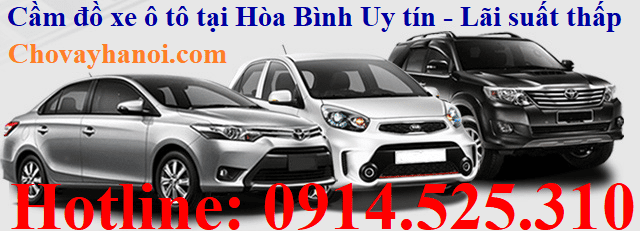 Cầm đồ xe ô tô tại tỉnh Hòa Bình Uy tín - Chuyên nghiệp - Lãi suất thấp