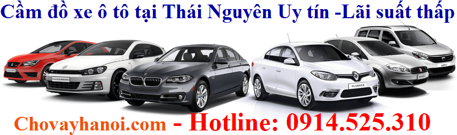 Dịch vụ cầm đồ xe ô tô tại Thái Nguyên Uy tín tốt nhất - Lãi suất thấp nhất