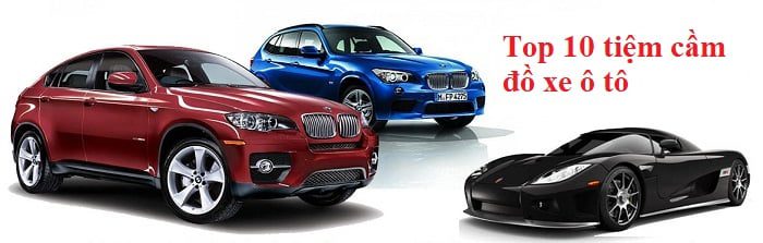 Top 10 tiệm cầm đồ xe ô tô tại Hà Nội uy tín 1 Top 10 tiệm cầm đồ xe ô tô bạn nên biết