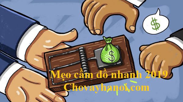 Mẹo cầm đồ nhanh 2019 bạn đã thử chưa
