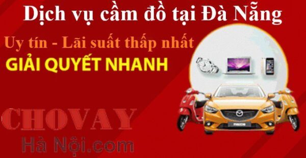 Dịch vụ cầm đồ tại Đà Nẵng - Uy tín nhất, lãi thấp từ 2k