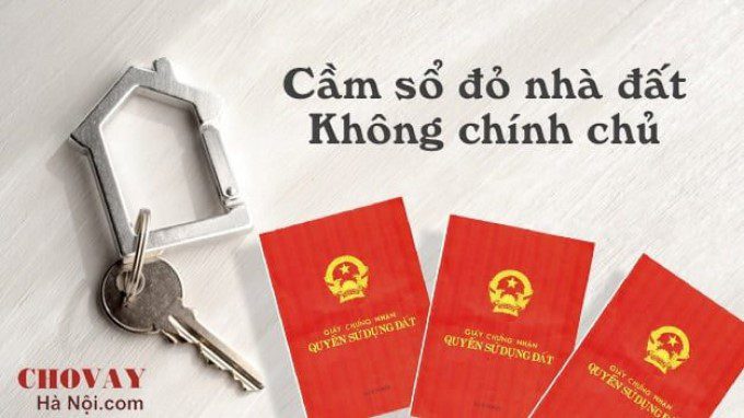 Thủ tục cầm sổ đỏ nhà đất không chính chủ ở Hà Nội