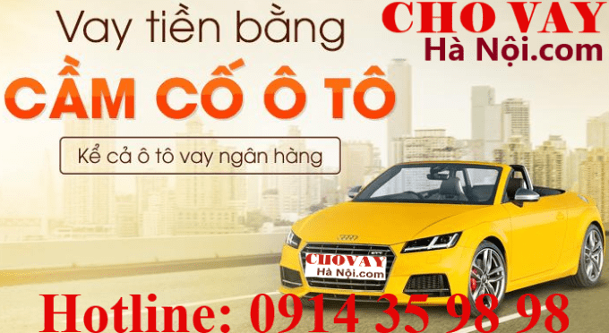 Dịch vụ cầm ô tô tại nhà ở các quận ngoại thành Hà Nội-Lãi suất thấp-Định giá cao 2021