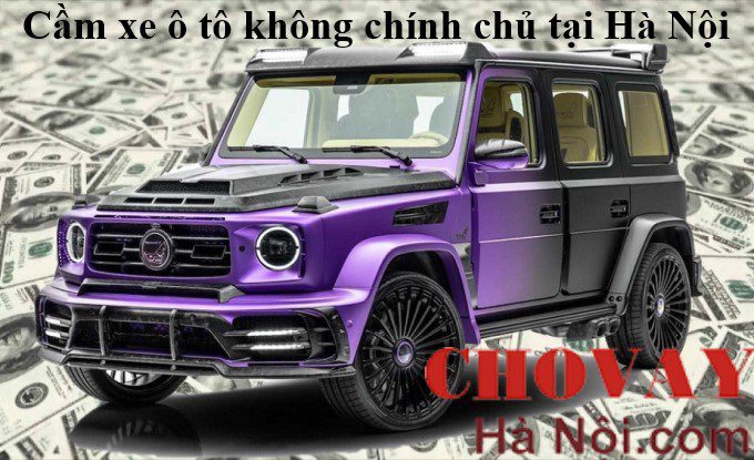 Cầm xe ô tô không chính chủ tại Hà Nội - Uy tín, Giải ngân nhanh từ 1-2 tỷ 7 Cầm xe ô tô không chính chủ tại Hà Nội Uy tín Giải ngân nhanh từ 1-2tỷ