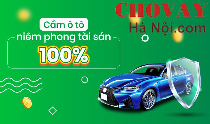 Địa chỉ cầm đồ uy tín nào đang nhận cầm xe ô tô không chính chủ tại Hà Nội?