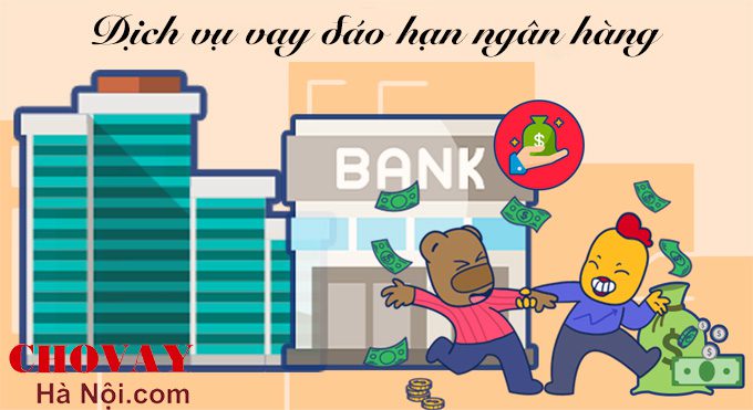 Dịch vụ vay đáo hạn ngân hàng