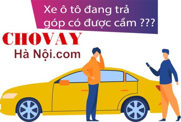 Dịch vụ cầm xe ô tô đang trả góp TpHCM là gì?